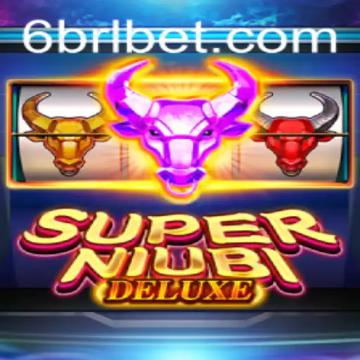 Discover the Thrills of SuperNiubiDeluxe and the Exciting World of BRL BET